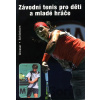 Závodní tenis pro děti a mladé hráče - Manfred Grosser, Richard Schönborn Závodní tenis pro děti a mladé hráče - Manfred Grosser, Richard Schönborn