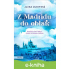 E-kniha Z Madridu do oblak - Alena Vachtová E-kniha Z Madridu do oblak - Alena Vachtová