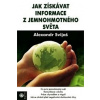 Jak získávat informace z jemnohmotného světa (Alexander Svijaš) Jak získávat informace z jemnohmotného světa (Alexander Svijaš)