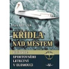 Křídla nad městem - Ivo Hanák Křídla nad městem - Ivo Hanák