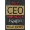 The CEO Paradox: The Privilege and Accountability of Leadership - Thomas R Horton The CEO Paradox: The Privilege and Accountability of Leadership - Thomas R Horton