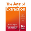The Age of Extraction - Tim Wu The Age of Extraction - Tim Wu