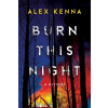 Burn this Night - Alex Kenna Burn this Night - Alex Kenna