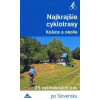 Kolektív autorov Najkrajšie cyklotrasy – Košice a okolie Kolektív autorov Najkrajšie cyklotrasy – Košice a okolie