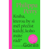 Kniha, kterou by si měl přečíst každý, koho máte rádi - Philippa Perry Kniha, kterou by si měl přečíst každý, koho máte rádi - Philippa Perry