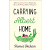 Carrying Albert Home: The Somewhat True Story Of A Man, His Wife And Her Alligator Carrying Albert Home: The Somewhat True Story Of A Man, His Wife And Her Alligator