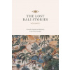 THE LOST BALI STORIES: VOLUME I (Brožovaná) THE LOST BALI STORIES: VOLUME I (Brožovaná)
