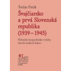 Švajčiarsko a prvá Slovenská republika (1939 – 1945) - Štefan Parák Švajčiarsko a prvá Slovenská republika (1939 – 1945) - Štefan Parák