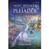 Light Messages from the Pleiades Light Messages from the Pleiades