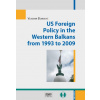 US Foreign Policy in the Western Balkans from 1993 to 2009 US Foreign Policy in the Western Balkans from 1993 to 2009