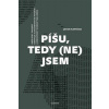 Píšu, tedy (ne)jsem Píšu, tedy (ne)jsem