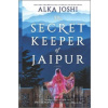 The Secret Keeper of Jaipur - Joshi Alka The Secret Keeper of Jaipur - Joshi Alka