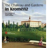 The Chateau and Gardens in Kroměříž - Miroslav Kindl, Ondřej Zatloukal, Pavel Zatloukal The Chateau and Gardens in Kroměříž - Miroslav Kindl, Ondřej Zatloukal, Pavel Zatloukal