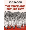The Once and Future Riot (Joe Sacco) The Once and Future Riot (Joe Sacco)