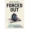 Forced Out - Kevin Maxwell Forced Out - Kevin Maxwell