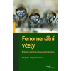 Fenomenální včely - Biologie včelstva jako superorganizmu - Jurgen Tautz Fenomenální včely - Biologie včelstva jako superorganizmu - Jurgen Tautz
