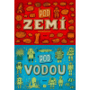 Pod zemí Pod vodou Pod zemí Pod vodou