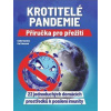 Krotitelé pandemie - Příručka pro přežití Krotitelé pandemie - Příručka pro přežití