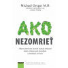 Ako nezomrieť na... (Michael Greger)(Brožovaná) Ako nezomrieť na... (Michael Greger)(Brožovaná)