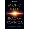 Božská rovnica - Michio Kaku Božská rovnica - Michio Kaku