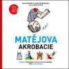 Matějova akrobacie - Rika Taeymans, Laura Van Bouchout Matějova akrobacie - Rika Taeymans, Laura Van Bouchout