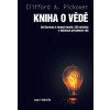 Kniha o vědě - Od Darwina k temné hmotě: 250 milníků v dějinách přírodních věd - Clifford A. Pickover Kniha o vědě - Od Darwina k temné hmotě: 250 milníků v dějinách přírodních věd - Clifford A. Pickover