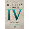 Husitská epopej IV. 1438-1449 - Za časů bezvládí - Vondruška Vlastimil Husitská epopej IV. 1438-1449 - Za časů bezvládí - Vondruška Vlastimil