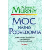 Moc nášho podvedomia Joseph Murphy Moc nášho podvedomia Joseph Murphy