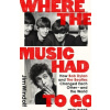 Where the Music Had to Go Where the Music Had to Go