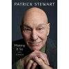 Making It So: A Memoir - Patrick Stewart, Simon & Schuster Making It So: A Memoir - Patrick Stewart, Simon & Schuster