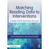 Matching Reading Data to Interventions - Winland-Brown, Jill E.; Dunphy, Lynne M. Matching Reading Data to Interventions - Winland-Brown, Jill E.; Dunphy, Lynne M.