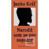 Narodil som sa pre nepok… (Janko Kráľ) Narodil som sa pre nepok… (Janko Kráľ)