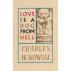Love is a Dog From Hell - Charles Bukowski, HarperCollins Publishers Inc Love is a Dog From Hell - Charles Bukowski, HarperCollins Publishers Inc