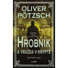 Hrobník a vražda v Kryptě - Oliver Pötzsch Hrobník a vražda v Kryptě - Oliver Pötzsch