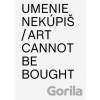 Umenie nekúpiš / Art Cannot Be Bought - Aurel Hrabušický Umenie nekúpiš / Art Cannot Be Bought - Aurel Hrabušický