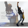Opatovský Robo - Modlím sa hudbou 2020 - 2010 CD Opatovský Robo - Modlím sa hudbou 2020 - 2010 CD