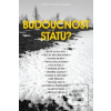 Budoucnost státu? (Petr Agha; Václav Bělohradský; Radek Buben) Budoucnost státu? (Petr Agha; Václav Bělohradský; Radek Buben)
