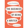 The Business of Being a Writer, Second Edition The Business of Being a Writer, Second Edition