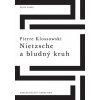 Nietzsche a bludný kruh - Klossowski Pierre Nietzsche a bludný kruh - Klossowski Pierre