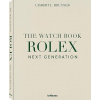 The Watch Book Rolex: Next Generation The Watch Book Rolex: Next Generation