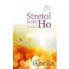 Stretol som Ho - Nora Baráthová Stretol som Ho - Nora Baráthová