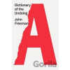 Dictionary of the Undoing - John Freeman Dictionary of the Undoing - John Freeman