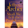 Shall We Tell the President? - Jeffrey Archer Shall We Tell the President? - Jeffrey Archer