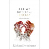 Are We Bodies or Souls? Are We Bodies or Souls?