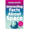 Interesting Facts About Space - Emily Austin Interesting Facts About Space - Emily Austin