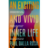 An Exciting and Vivid Inner Life - Paul Dalla Rosa An Exciting and Vivid Inner Life - Paul Dalla Rosa