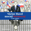 Václav Havel – mocný bezmocný ve 20. století Václav Havel – mocný bezmocný ve 20. století