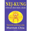 Nej - kung cvičení pro zdravé šlachy a klouby - Chia Mantak Nej - kung cvičení pro zdravé šlachy a klouby - Chia Mantak