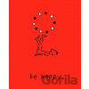 Be Happy - Monica Sheehan Be Happy - Monica Sheehan