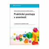 Praktické postupy v anestezii (Barbora Jindrová, Jan Kunstýř, Jan Bláha a kolektív) Praktické postupy v anestezii (Barbora Jindrová, Jan Kunstýř, Jan Bláha a kolektív)